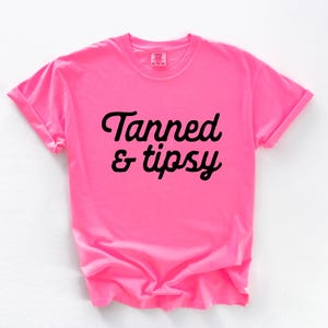 Tanned And Tipsy Shirt. Comfort Colors Shirt. Summer Vibes Tshirt. Trendy Tee For Women. Neon Shirt.