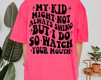 Funny Baseball Mom Tee: "My Kid Might Not Always Swing" Comfort Colors Shirt