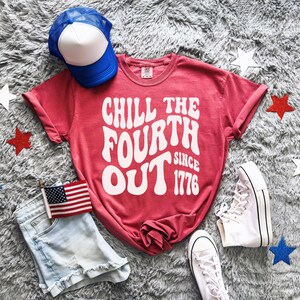Chill The Fourth Out Shirt. 4th Of July Tee. Comfort Colors Shirt. July 4th Graphic Tee. Funny Tee For Women. Trendy Graphic Tee.