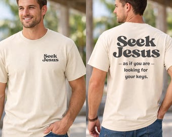Seek Jesus Shirt - Christian Faith T-Shirt, Funny Inspirational Religious Tee, Unisex Faith Apparel
