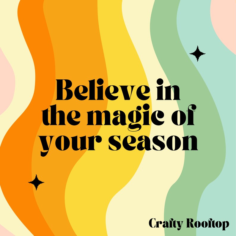 May include: A colorful abstract background with wavy lines in shades of orange, yellow, green, and pink. The text "Believe in the magic of your season" is written in black bold font. The text "Crafty Rooftop" is written in black font at the bottom of the image.