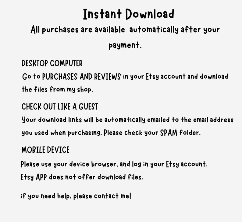 May include: Text-based instructions on how to download digital purchases from Etsy. The instructions include information for both desktop computers and mobile devices. The text includes the phrase "Instant Download".