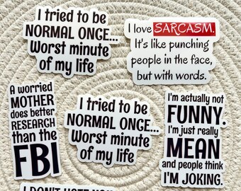 Funny Sarcastic Quote Stickers: Water Resistant Laptop Decals