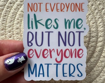 Sarcastic 'Not Everyone Likes Me' Vinyl Sticker, Water Bottle, Laptop