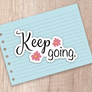 Keep Going Sticker, Inspirational Quote Sticker, Positive Sticker, Laptop Sticker, Motivational Stickers, Positivity Sticker