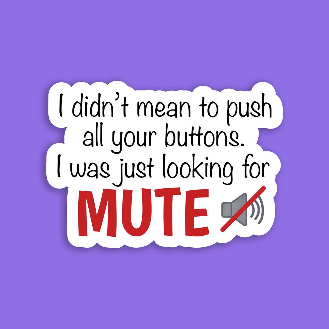 Mute Button Stickers Funny Sarcastic Mute Sticker – Vinyl Laptop Water Bottle Decal - Etsy