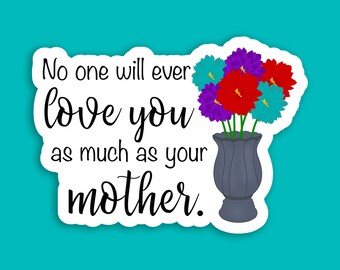 Mom Quote Sticker, Mother's Day Vinyl Decal, Water Resistant Laptop Sticker