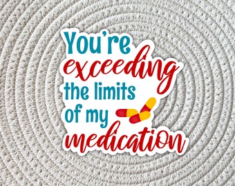 Sarcastic Medication Meme Sticker: Water Resistant Laptop Decal
