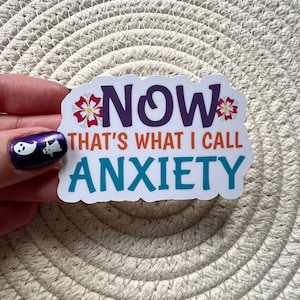 Now that&#39;s what I call anxiety Vinyl Sticker, Water Bottle Stickers, Laptop Stickers, Sarcastic Sticker, Funny Sticker, Inspiring Sticker
