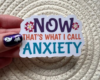 Now That's What I Call Anxiety Vinyl Sticker, Sarcastic Laptop Decal
