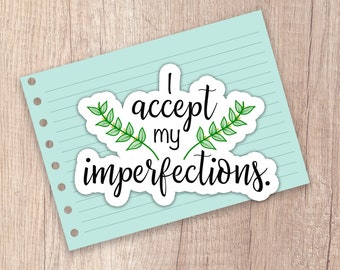 I accept my imperfections Sticker, Self Love Affirmation Sticker, Laptop Sticker, Mental Health Sticker, Popular Stickers, Inspiring Sticker