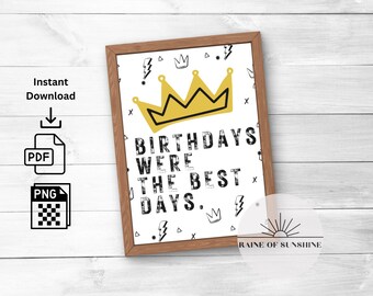 May include: A printable digital download of a black and white graphic with a yellow crown and the text "Birthdays were the best days." The graphic is surrounded by small black and white graphic elements.