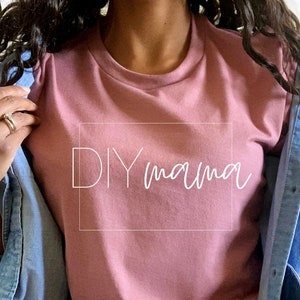 DIY Mama Shirt, DIY Mom Shirt, DIYer Shirt for Women, DIYer Gift