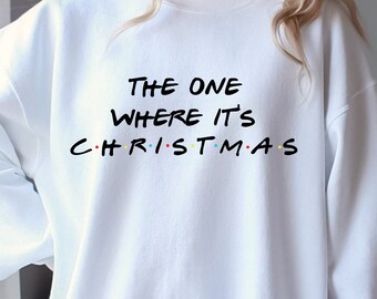 Degene waar het Kerstmis is, Funny Friends Sweatshirt, Funny Friends Kerstsweatshirt, Funny Friends Kerstcadeau
