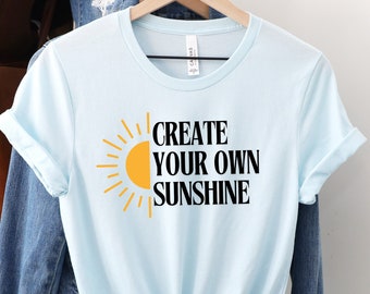 Create Your Own Sunshine Shirt, Sunshine TShirt, Positive Encouraging Shirt, Create Sunshine Tee