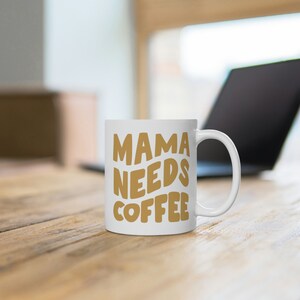 Mama Needs Coffee Mug | Gift for Mom | 11 oz Coffee Mug Beige Mom Gift | Fun Mother&#39;s Day Gift Idea