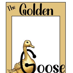 May include: A golden illustration of a goose with the word "Goose" incorporated into the goose's neck. The words "The Golden" are above the goose. The image is set in a gold frame with a white centre.