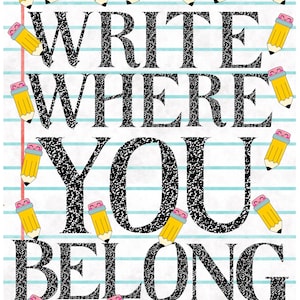 May include: A poster with the text "WRITE WHERE YOU BELONG" in large, textured black letters. The background is lined paper with light blue lines. Yellow pencils with pink erasers and smiling faces are scattered around the text.