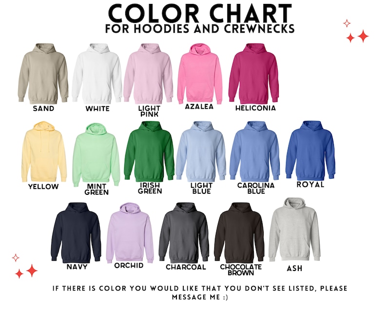 May include: Color chart for hoodies and crewnecks showing 15 different colors, including sand, white, light pink, azalea, heliconia, yellow, mint green, Irish green, light blue, Carolina blue, royal, navy, orchid, charcoal, chocolate brown, and ash.