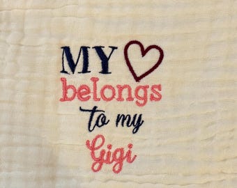 My Heart Belongs to Gigi Muslin Burp Cloth