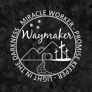 Waymaker Miracle Worker Promise Keeper Light in the Darkness SVG File Three Crosses Promise Keeper SVG Light in the Darkness