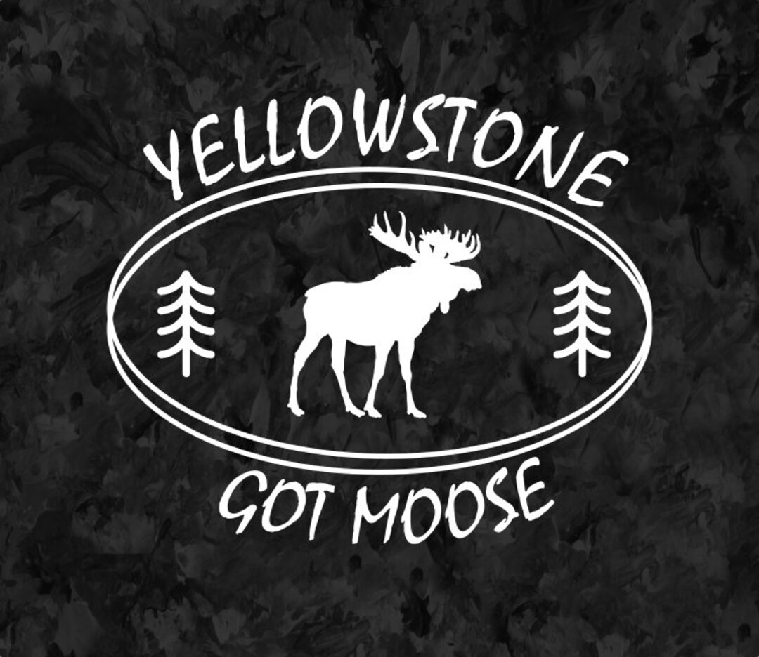 Yellowstone National Park Got Moose SVG File, Yellowstone National Park