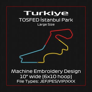 May include: A digital machine embroidery design of the Turkiye TOSFED Istanbul Park race track. The track outline features red, yellow, and light blue segments on a black background. Text includes Turkiye, TOSFED Istanbul Park, Large Size, Machine Embroidery Design, 10 inches wide (6x10 hoop), and File Types: JEF/PES/VIP/XXX.