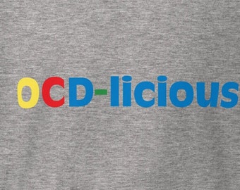 Funny Tshirt Lighthearted Hilarious T-shirt OCD Obsessive Compulsive Disorder Silly T-Shirt Relaxing Cheer Up Positive Fun OCD-licious!