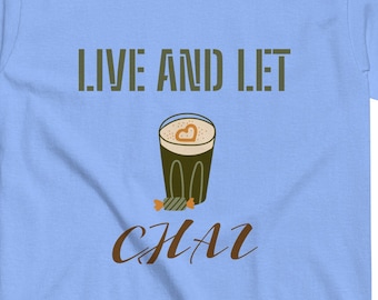 Chai Tea Lover Relaxing Funny T-shirt Live and Let Chai Perfect Gift For Tea Lover Barista Coffee House Shirt Silly Pretentious Latte Fun