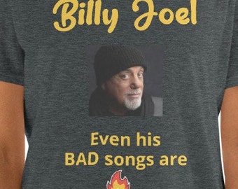 T-shirt Billy Joel T-shirt Billy Joel T-shirt Billy Joel drôle T-shirt Billy Joel Concert, Piano Man Billy Joel - Même ses MAUVAISES chansons sont du feu.