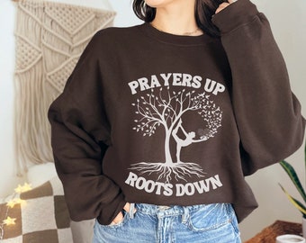 Prayers Up Roots Down Sweatshirt, Spiritual Yoga Apparel