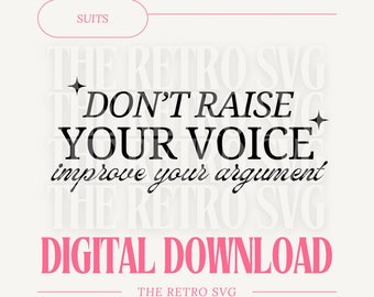 Don’t Raise Your Voice, Improve Your Argument | DIGITAL DOWNLOAD | Inspirational | Funny, Trendy, Retro, Vintage, Digital Download File