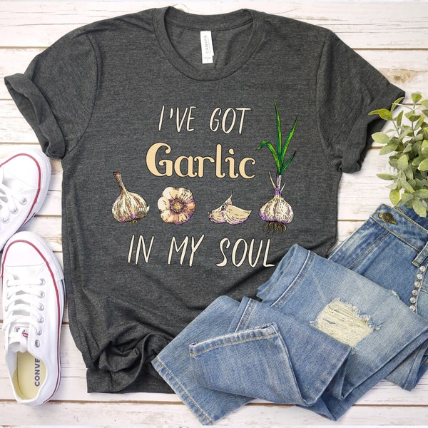 Garlic in My Soul T-Shirt, Funny Garlic Tee, Garlic Lover Gift, Gardening Shirt, Garlic Bulbs, Foodie Gift, Chef Cooking Shirt Gifts