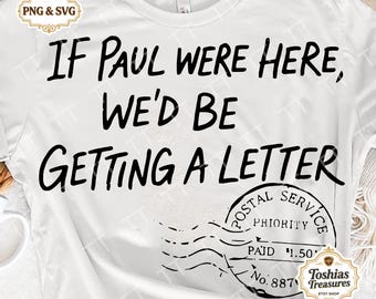 Paul Here Letter File PNG SVG, Postal Service Design T Shirt, Humor Gift, If Paul Were Here Digital Download - Png file for sublimation