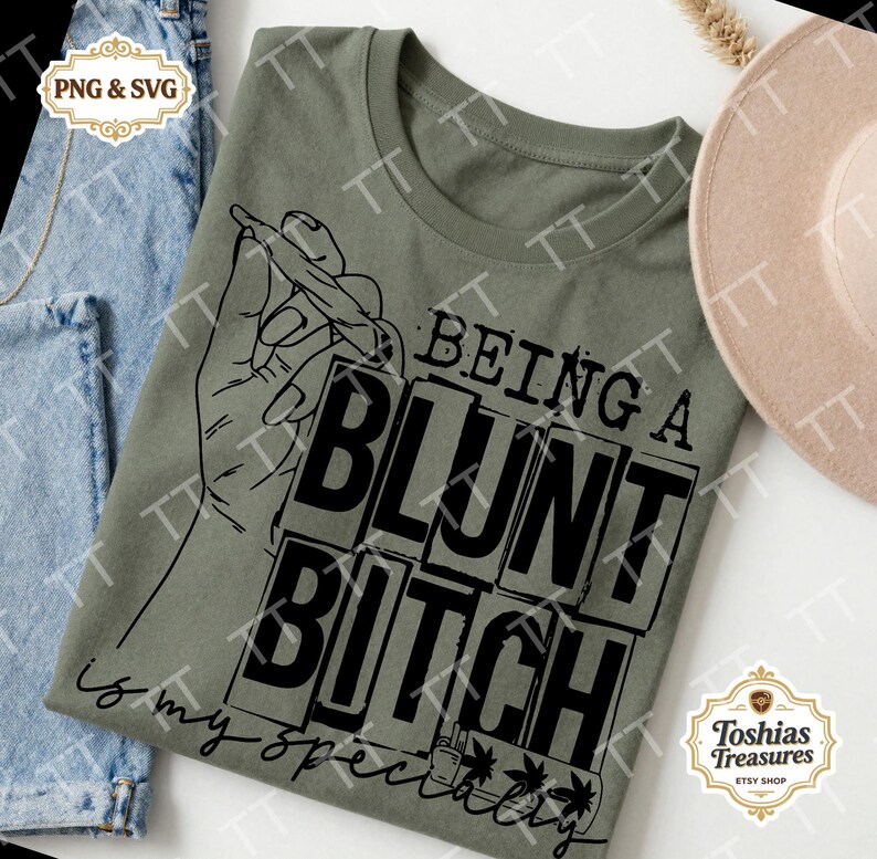 Blunt Bitch Design File PNG Svg,being A Blunt B**h is My Specialty ...