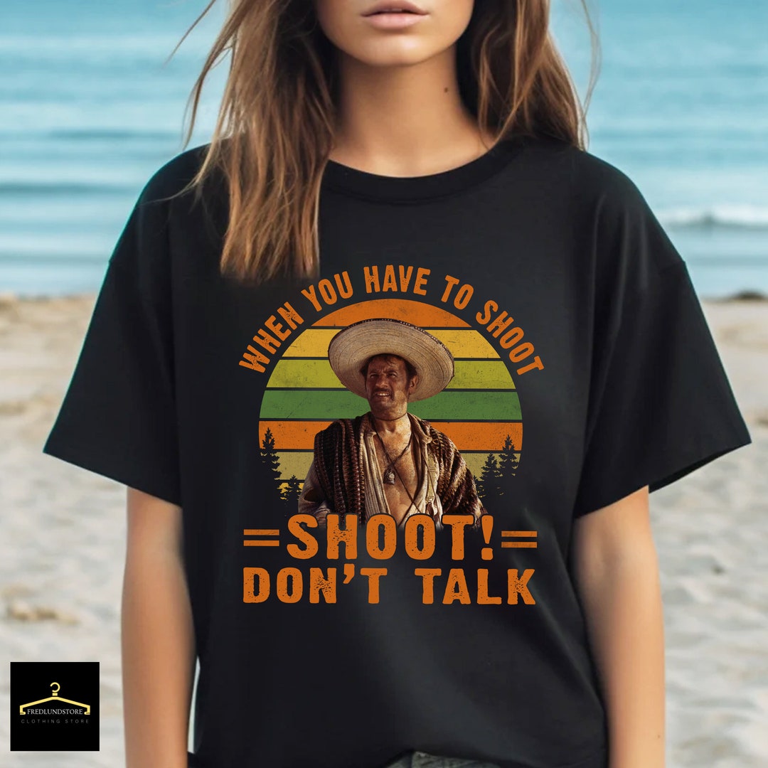 Tuco When You Have to Shoot Shoot Don't Talk Vintage Etsy