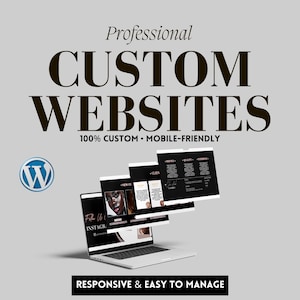May include: A laptop displaying website design examples with the text "Professional CUSTOM WEBSITES". The design includes the WordPress logo, and the text "100% CUSTOM • MOBILE-FRIENDLY" and "RESPONSIVE & EASY TO MANAGE".