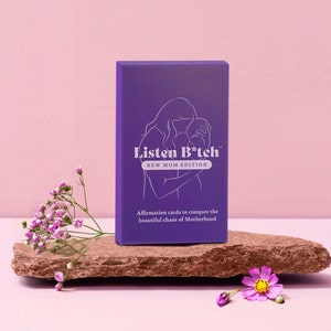 New Mom Edition | Listen Bitch Affirmations | Affirmation Cards to Conquer The Beautiful Chaos of Motherhood | The Perfect Gift for New Moms