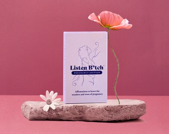 Pregnancy Edition | Listen B*tch Affirmations | Affirmation Cards to Brave the Wonders and Woes of Pregnancy