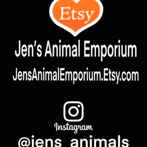 May include: A black and white image with the text "Jen's Animal Emporium" and the website address "JensAnimalEmporium.Etsy.com". The image also includes the Etsy logo, a heart with the word "Etsy" inside, and an Instagram logo with the text "@jens_animals".