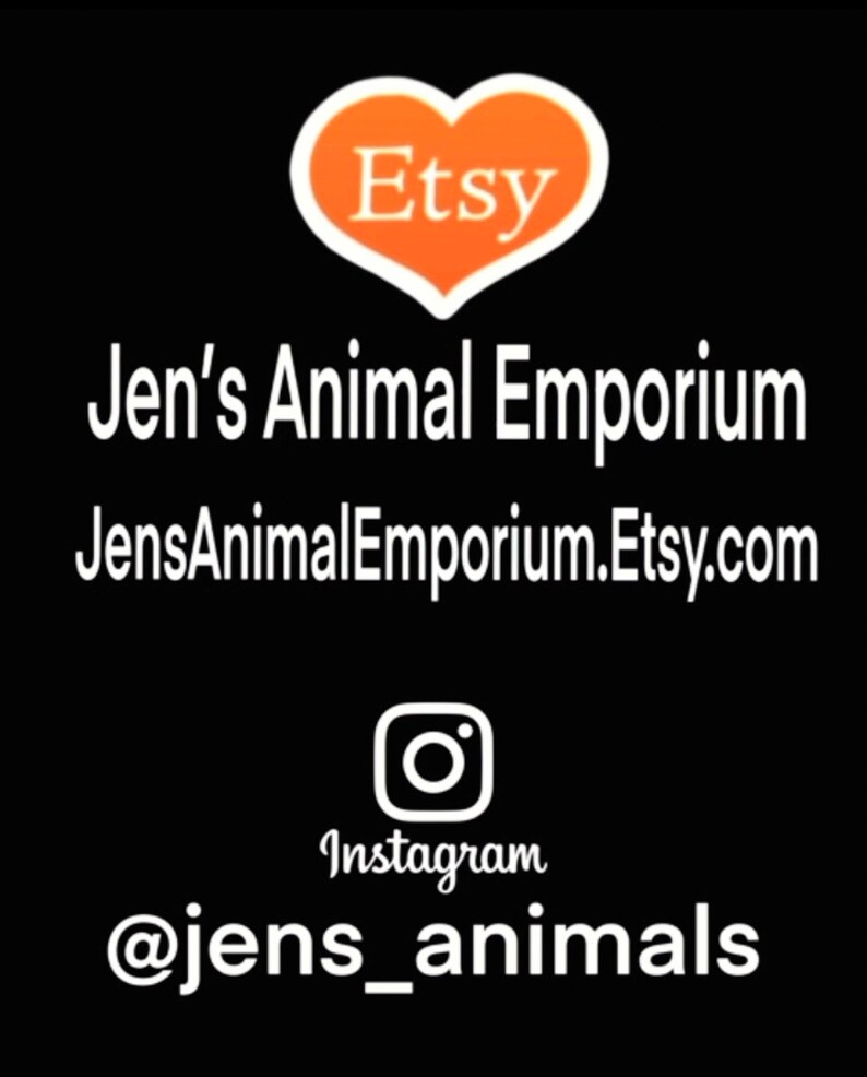 May include: A black and white image with the text "Jen's Animal Emporium" and the website address "JensAnimalEmporium.Etsy.com". The image also includes the Etsy logo, a heart with the word "Etsy" inside, and an Instagram logo with the text "@jens_animals".