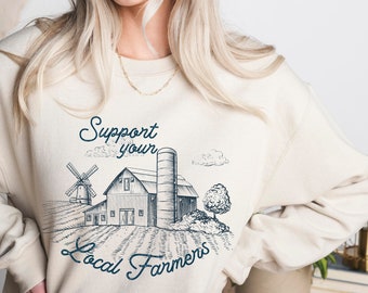 Support Your Local Farmer Sweatshirt, Unisex Farmhouse Crewneck