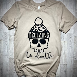 Freezing to death T-shirt | Freezing  sublimation tee | Skull Tshirt | Winter skull T-shirt | Skull with hat T-shirt | Cute skull tshirt
