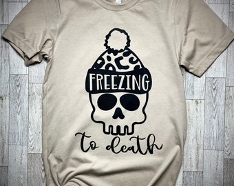 Freezing to death T-shirt | Freezing  sublimation tee | Skull Tshirt | Winter skull T-shirt | Skull with hat T-shirt | Cute skull tshirt