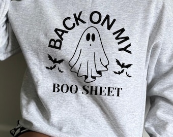 Back on my Boo Sheet, Sweatshirt, Funny Saying, Pullover Sweater, Spooky Season, Fall, Halloween, Women’s Trendy, Holiday Shirt