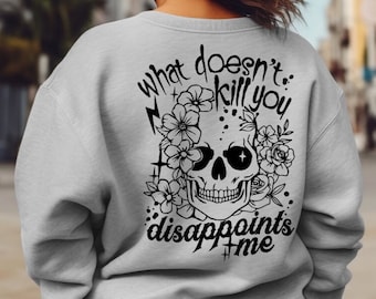 What doesn’t kill you crewneck | Skeleton | Humor | Horror