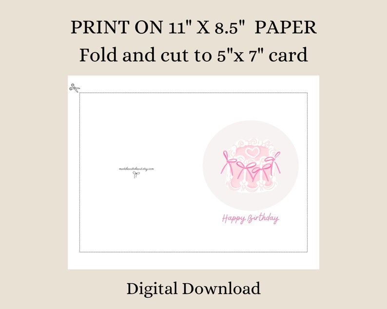 May include: Printable digital download for a birthday card. The card features a pink and white cake with pink bows and the text "Happy Birthday". The card is designed to be printed on 11 x 8.5 inch paper and folded to create a 5 x 7 inch card.