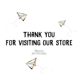 May include: Thank you for visiting our store, a message with three paper airplanes flying away, with the text "Mouse ArtStudio" below.