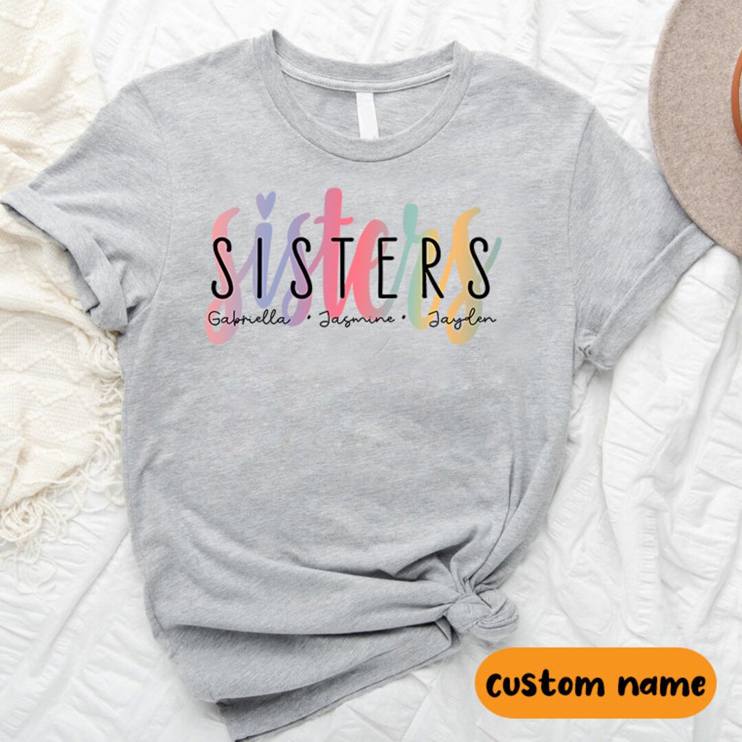 Sisters Matching Shirts Sisters Custom Name Shirt Bestie Etsy