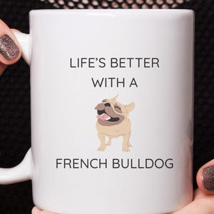 Life&#39;s Better With a French Bulldog Mug, Cute Frenchie Dog Owner Gift, Funny Coffee Cup, Birthday or Xmas Present for French Bulldog Lover